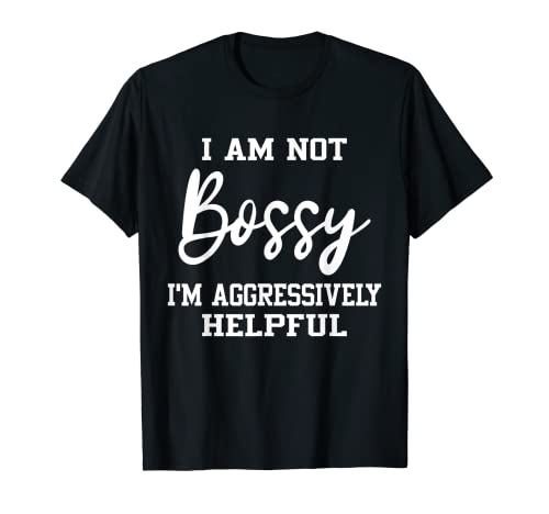 I'm Not Bossy I'm Agresivamente Útil Regalo Soy el Jefe Camiseta
