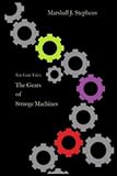  [The Gears of Strange Machines] (By (author) Marshall J Stephens , Edited by Weston Kincade) [published: June, 2013]