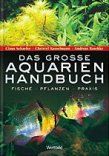 Das große Aquarien-Handbuch : 255 Fischarten, 200 Pflanzen.