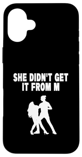 Funny Dance Mom, ella no lo heredó de mí Carcasa para iPhone 16 Plus
