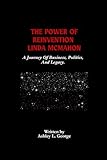 The Power Of Reinvention Linda McMahon: A Journey Of Business, Politics, And Legacy.