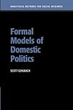Formal Models of Domestic Politics (Analytical Methods for Social Research)