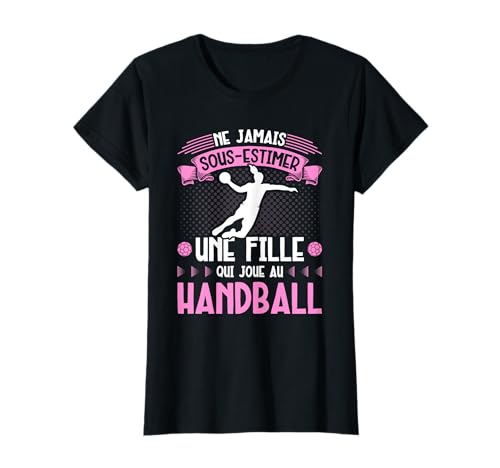 ne jamais sous-estimer Une Fille Handball Maillot T-Shirt