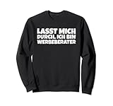 Lasst Mich Durch Ich Bin Werbeberater Sweatshirt
