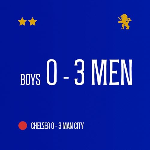 Chelsea 0&ndash;3 Man City | Boys 0&ndash;3 Men