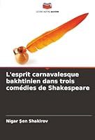 L'esprit carnavalesque bakhtinien dans trois comédies de Shakespeare (French Edition) 6208876206 Book Cover