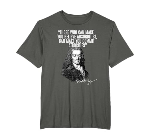 Voltaire: Glaube, Absurditäten begehen Gräueltaten! Voltaire T-Shirt