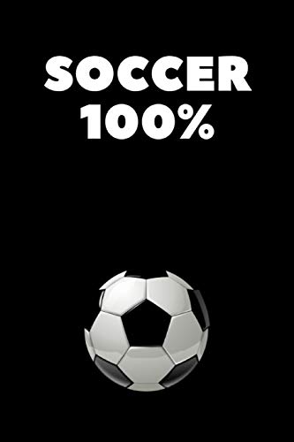 Soccer 100%: Football Sport Composition Diary Notebook Journal Novelty Gift for Football Lover,6"x9"