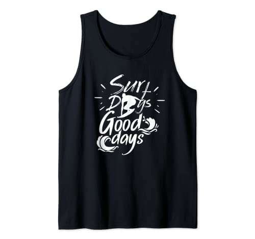 Surf Days Good Days Surfers Surfboard Surfing Surfer Tank Top