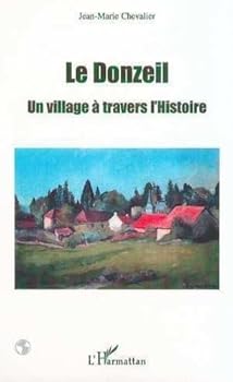 Paperback LE DONZEIL: Un village à travers l'Histoire - A travers l'histoire d'un village, l'Histoire [French] Book