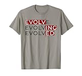 Evolution - Evolve, Evolving, Evolved T-Shirt