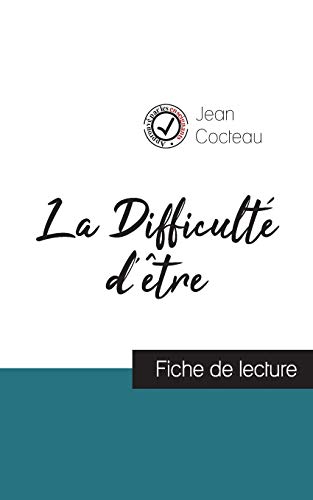 La Difficulté d'être de Jean Cocteau (fiche de lecture et analyse complète de l'oeuvre) (French Edition)
