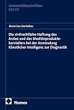 Die zivilrechtliche Haftung des Arztes und des Medizinprodukteherstellers bei der Anwendung Künstlicher Intelligenz zur Diagnostik (Nomos Universitätsschriften – Recht 1046)