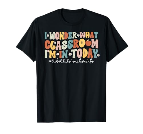 Substitute Teacher Life Sub Teacher Substitute Teaching T-Shirt