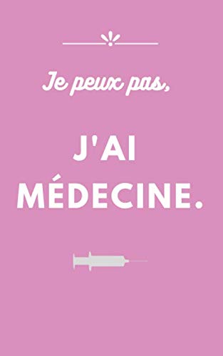 Je peux pas, j'ai Médecine.: Carnet de notes ligné 100 pages 12,7 cm x 20,32 cm 5x8 po Notebook aide mémoire bloc notes reçu fille girly concours médecine faculté futur médecin