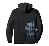 do what makes you happy hoodie