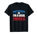 Photo Gallery non disturbarmi sono un locale temecula turistico california maglietta Photo Gallery non disturbarmi sono un locale temecula turistico california maglietta