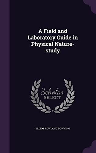 A Field and Laboratory Guide in Physical Nature-study