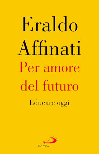 Per amore del futuro. Educare oggi
