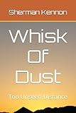 Whisk Of Dust: Too Unseen Distance