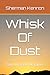 Whisk Of Dust: Too Unseen Distance