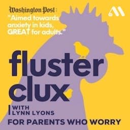 Flusterclux With Lynn Lyons: For Parents Who Worry Podcast Por Lynn Lyons LICSW Robin Hutson arte de portada