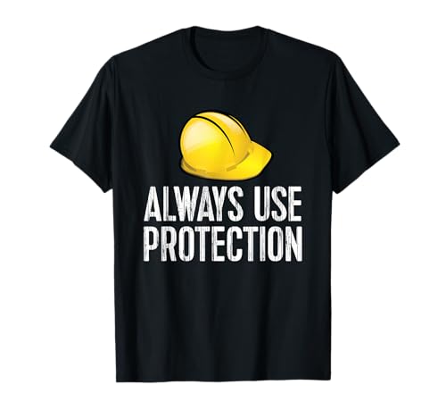 Funny Construction TShirt - Always Use Protection Hardhat T-Shirt