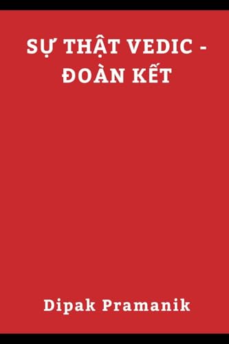 Vedic Truth Unity(sỰ ThẬt Vedic - Đoàn KẾt) (Vietnamese Edition)