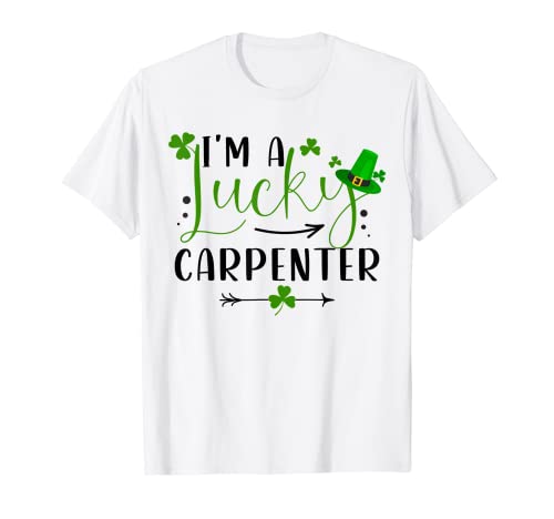 I'm a Lucky Carpenter Funny Matching Family St Patricks Day Maglietta