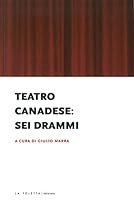 Teatro canadese: sei drammi 8897928587 Book Cover