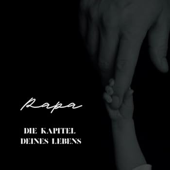 Papa - Die Kapitel deines Lebens: Papa Buch, Papa Buch zum Ausfüllen, Vatertag Geschenk, Papa Erinnerungsbuch, Papas Geschichte, Geschenkbuch Papa (German Edition)