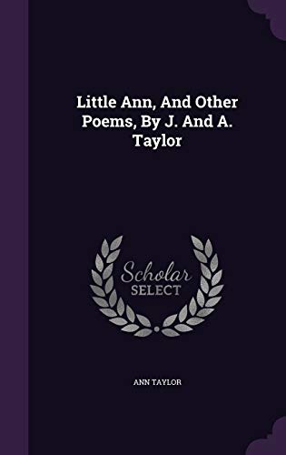 Little Ann, And Other Poems, By J. And A. Taylor 1343260612 Book Cover