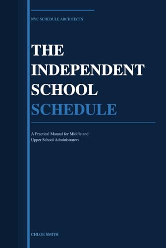 The Independent School Schedule: A Practical Manual for Middle and Upper School Administrators