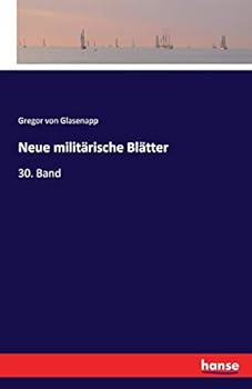 Paperback Neue militärische Blätter: 30. Band [German] Book
