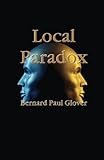 By Glover PD, Bernard Paul Local Paradox Paperback - August 2014