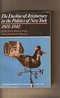 The Decline of Aristocracy in the Politics of New York, 1801-1840 B00803ZEFU Book Cover