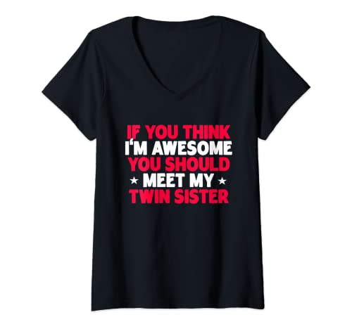 Mujer If You Think I'm Awesome You Should Meet My Twin Sister Regalo Camiseta Cuello V