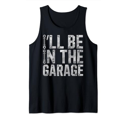 Herren I'll be in the Garage Funny Car Mechanic Dad Graphic Tank Top