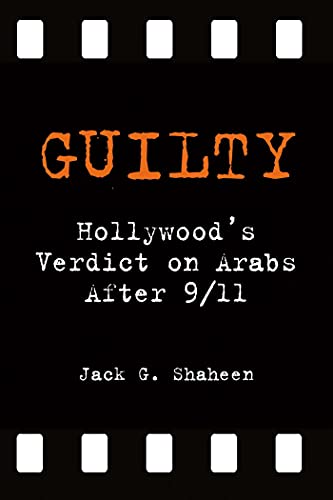 Guilty: Hollywood's Verdict on Arabs after 9/11