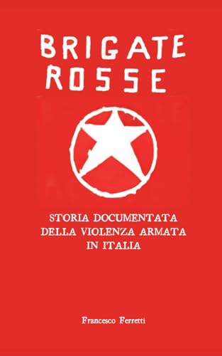  Brigate Rosse: Storia documentata della violenza armata in Italia