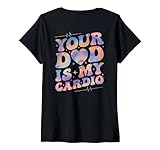 Your Dad Is My Cardio Funny Saying