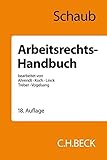 Arbeitsrechts-Handbuch: Systematische Darstellung und Nachschlagewerk für die Praxis