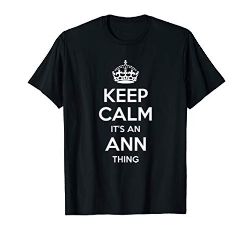 ANN Keep Calm Personalized Name Birthday Funny Gift Idea T-Shirt