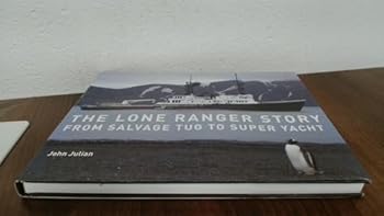 Hardcover The Lone Ranger Story: From Salvage Tug to Super Yacht Book