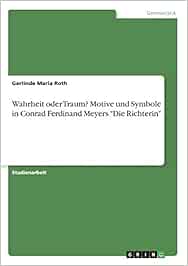 Wahrheit oder Traum? Motive und Symbole in Conrad Ferdinand Meyers