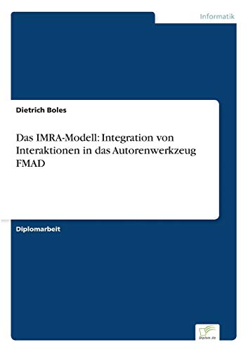 Das IMRA-Modell: Integration von Interaktionen in das Autorenwerkzeug FMAD (German Edition)
