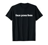 Faux Poes Foes T-Shirt