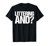 Littering And Shirt Stop Littering Recycle Trash