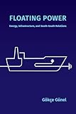 Floating Power: Energy, Infrastructure, and South-South Relations (Experimental Futures)