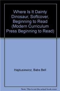 Paperback Where Is It, Dainty Dinosaur? (Modern Curriculum Press Beginning to Read Series) Book